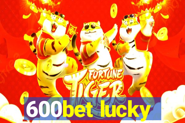 600bet lucky